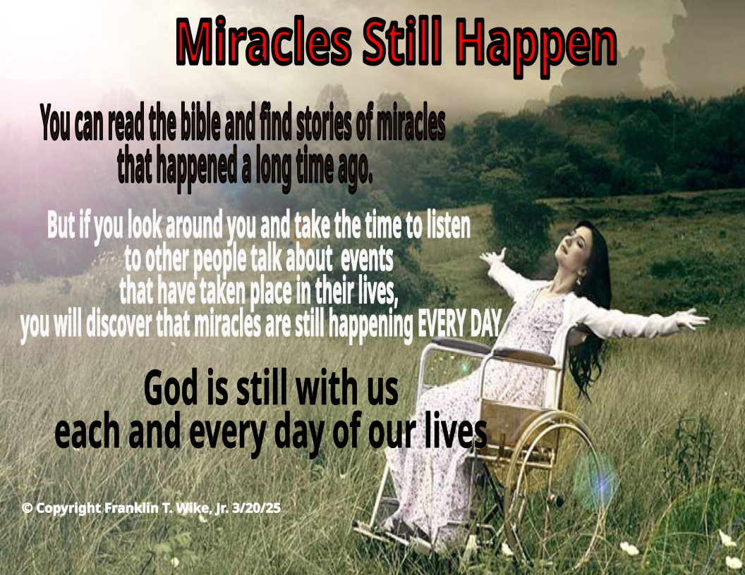 Christian Writing Miracles Still Happen every day in today’s world not only in Bible Old Testament and New Testament